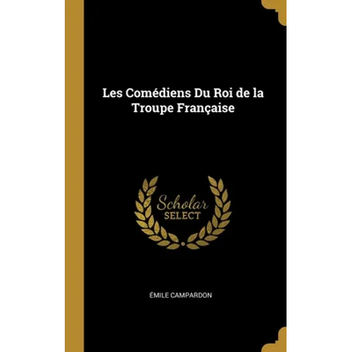Les Comédiens Du Roi de la Troupe Française
