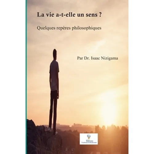 La vie a-t-elle un sens ?: Quelques repères philosophiques
