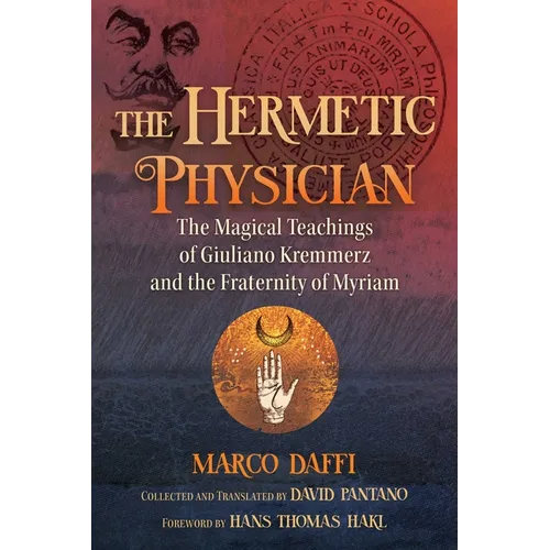 The Hermetic Physician: The Magical Teachings of Giuliano Kremmerz and the Fraternity of Myriam