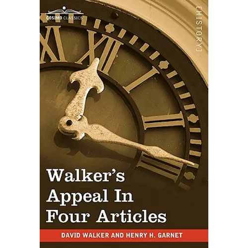 Walker's Appeal in Four Articles: An Address to the Slaves of the United States of America