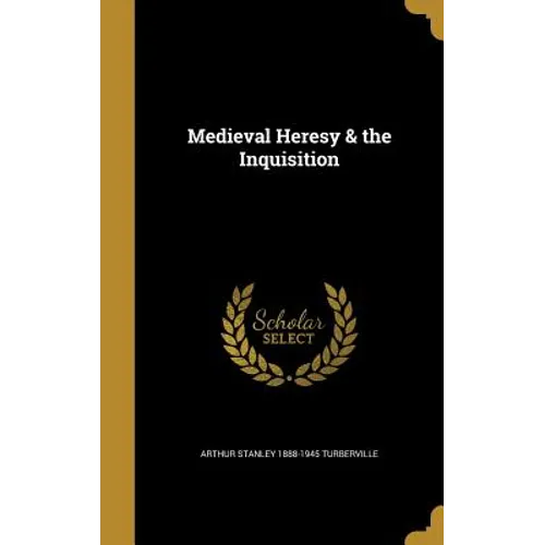 Medieval Heresy & the Inquisition