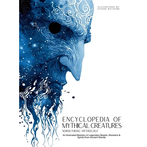 Encyclopedia of Mythical Creatures - Norse and Viking Mythology: An Illustrated Bestiary of Legendary Beasts, Monsters & Spirits from Ancient Worlds.
