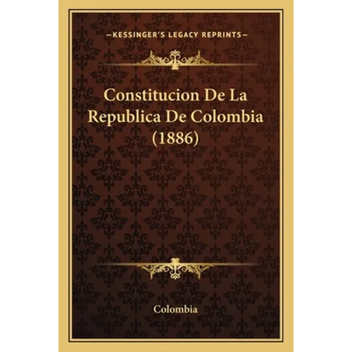 Constitucion De La Republica De Colombia (1886)