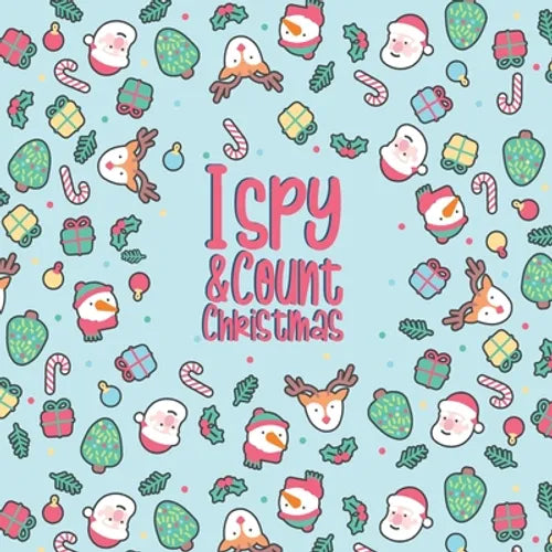 I Spy & Count Christmas: A Fun Guessing Game Activity Book for Toddlers and Preschoolers