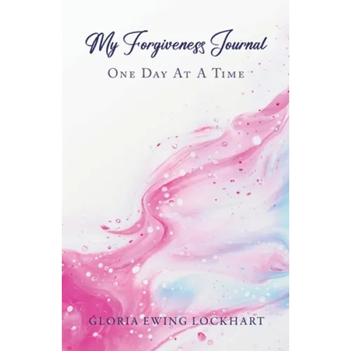 My Forgiveness Journal: One Day at a Time