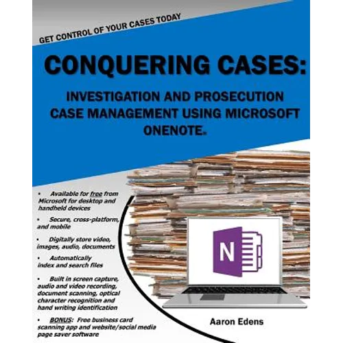 Conquering Cases: Investigation and Prosecution Case Management Using Microsoft OneNote