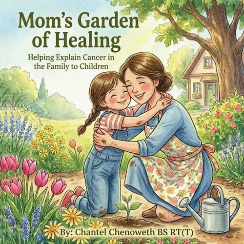 Mom's Garden of Healing: Helping Explain Cancer in the Family to Children