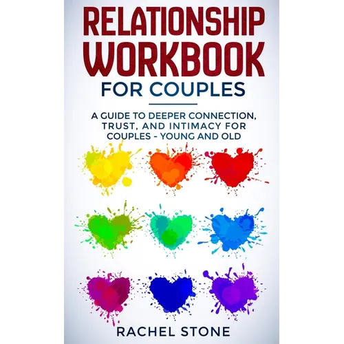 Relationship Workbook for Couples: A Guide to Deeper Connection, Trust, and Intimacy for Couples - Young and Old