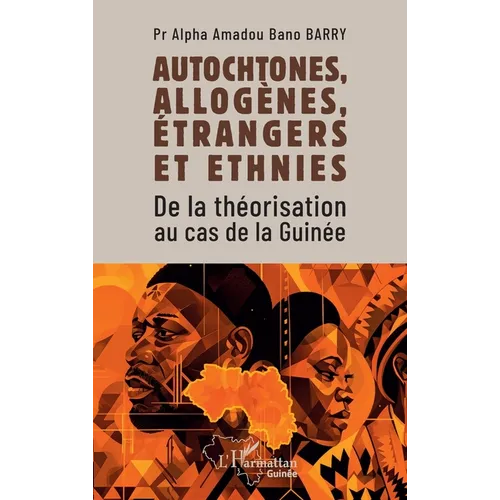 Autochtones, allogènes, étrangers et ethnies: De la théorisation au cas de la Guinée