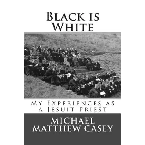 Black is White: My Experiences as a Jesuit Priest
