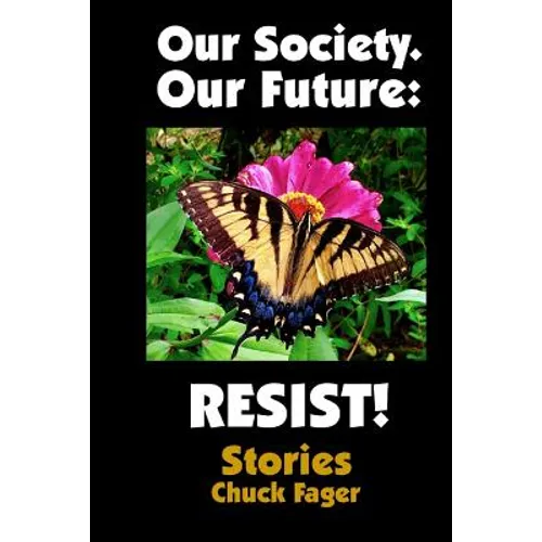 Our Society. Our Future: Resist!: Selected Stories