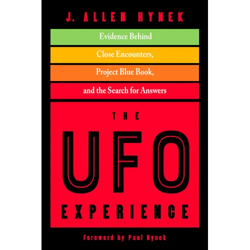 The UFO Experience: Evidence Behind Close Encounters, Project Blue Book, and the Search for Answers
