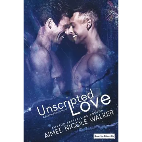 Unscripted Love (Road to Blissville, #1)