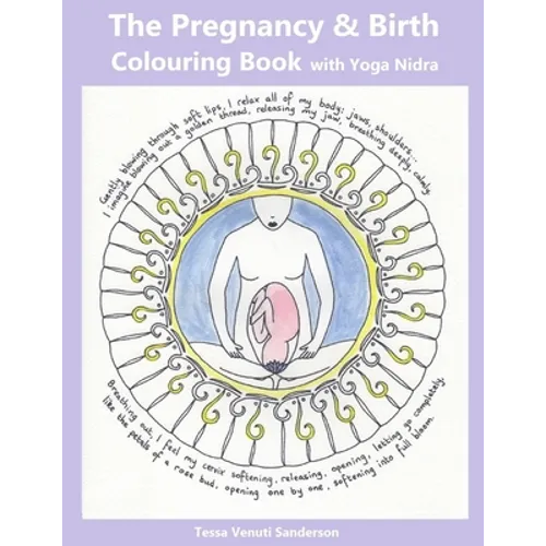 The Pregnancy & Birth Colouring Book with Yoga Nidra: Preparing for Birth through Mindfulness and Relaxation