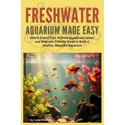 Freshwater Aquarium Made Easy