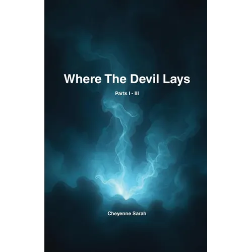 Where The Devil Lays: Parts I-III