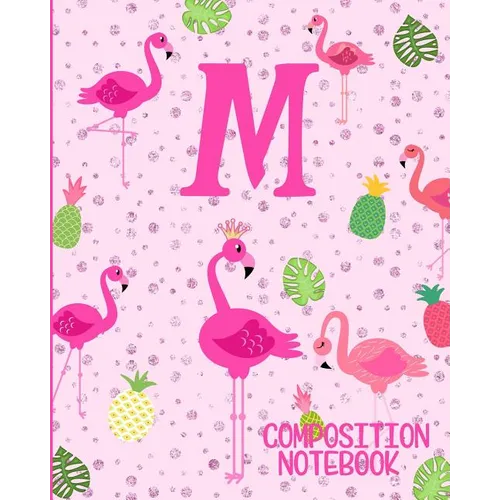 Composition Notebook M: Pink Flamingo Initial M Composition Wide Ruled Notebook
