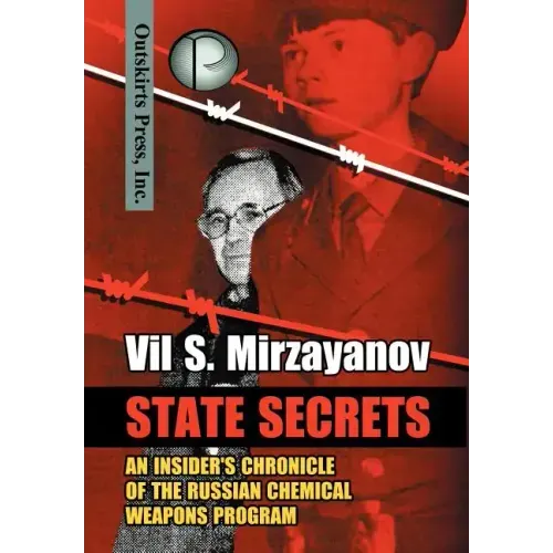 State Secrets: An Insider's Chronicle of the Russian Chemical Weapons Program