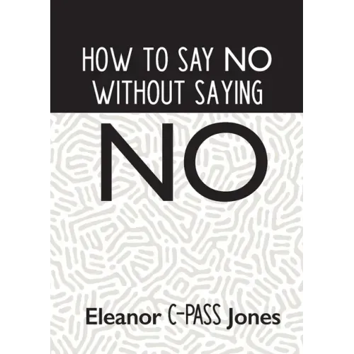 How to Say No Without Saying No