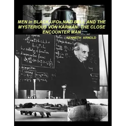MEN in BLACK, UFOs, NAZI BELL AND THE MYSTERIOUS VON KÁRMÁN: The Close Encounter Man