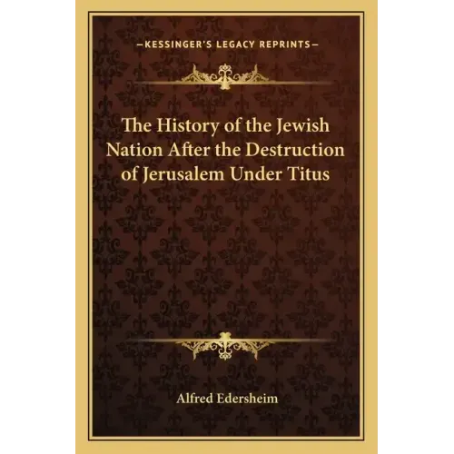 The History of the Jewish Nation After the Destruction of Jerusalem Under Titus
