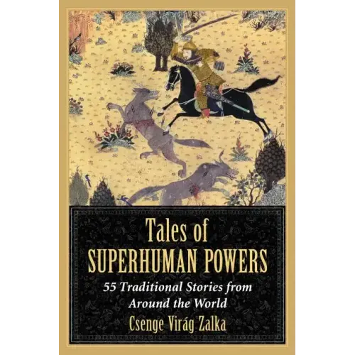 Tales of Superhuman Powers: 55 Traditional Stories from Around the World
