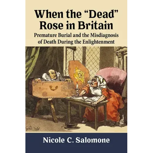 When the "Dead" Rose in Britain: Premature Burial and the Misdiagnosis of Death During the Enlightenment