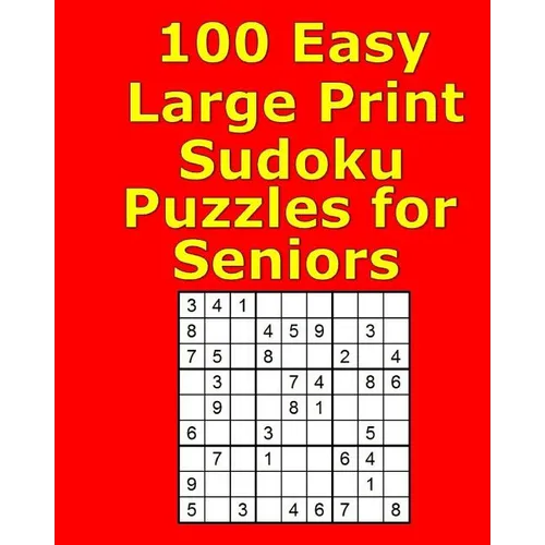 100 Easy Large Print Sudoku Puzzles for Seniors