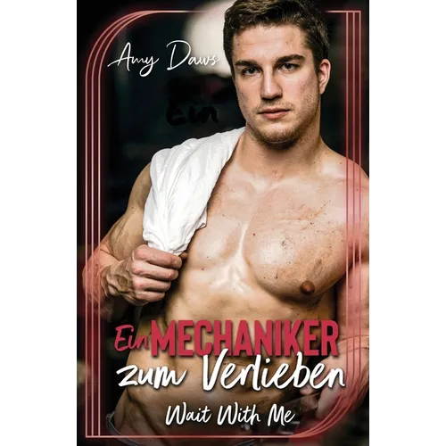 Ein Mechaniker zum Verlieben - Wait With Me