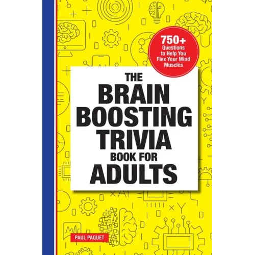 The Brain Boosting Trivia Book for Adults: 750+ Questions to Help You Flex Your Mind Muscles