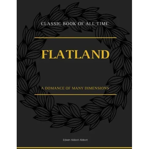 Flatland: A Romance of Many Dimensions