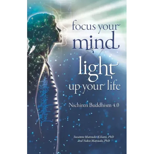 Focus your mind - Light up your life: Nichiren Buddhism 4.0