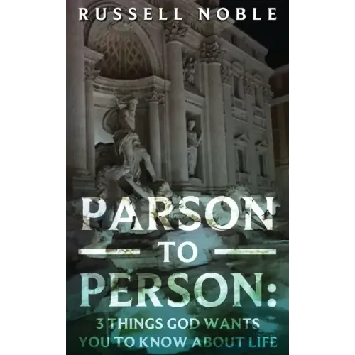 Parson to Person: 3 Things God Wants You to Know about Life