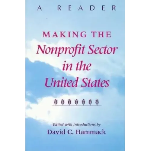 Making the Nonprofit Sector in the United States: A Reader