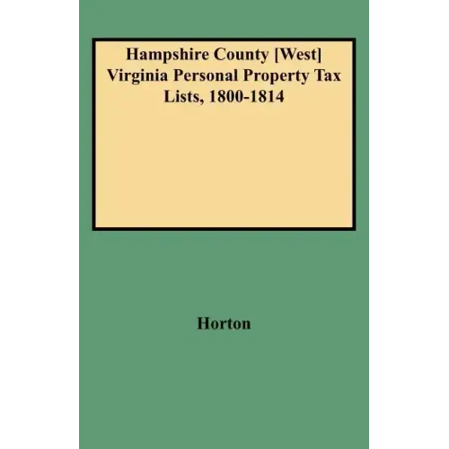 Hampshire County [west] Virginia Personal Property Tax Lists, 1800-1814