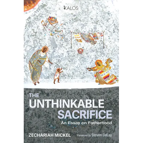 The Unthinkable Sacrifice: An Essay on Fatherhood