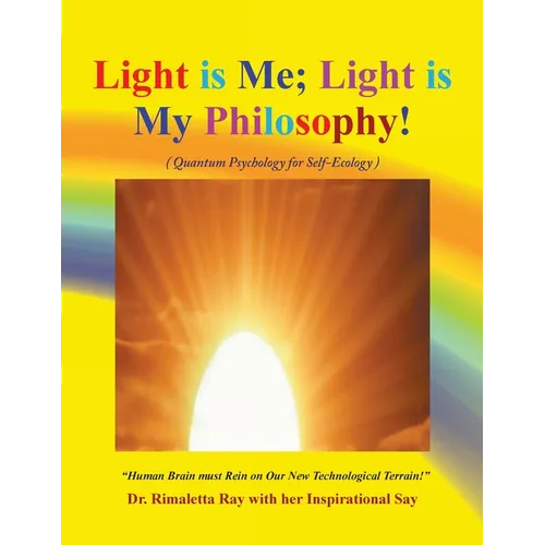Light is Me; Light is My Philosophy!: (Quantum Psychology for Self-Ecology)