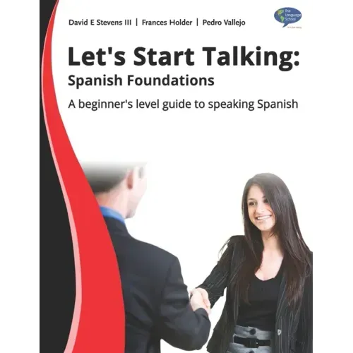 Let's Start Talking! Spanish Foundations 1: A beginner's level guide to speaking Spanish