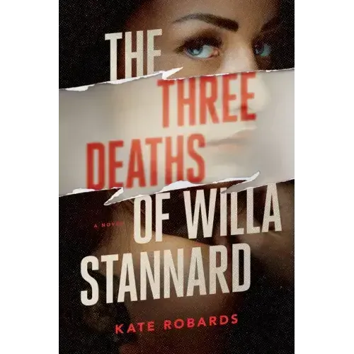 The Three Deaths of Willa Stannard: A Thriller