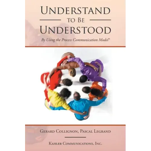 Understand to Be Understood: By Using the Process Communication Model