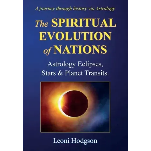 The Spiritual Evolution of Nations: Astrology Eclipses, Stars & Planet Transits.