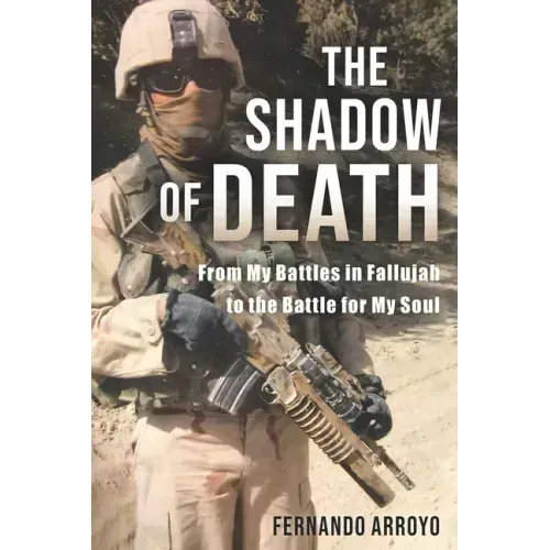 The Shadow of Death: From My Battles in Fallujah to the Battle for My Soul