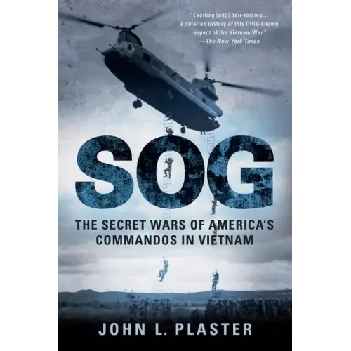 SOG: The Secret Wars of America's Commandos in Vietnam