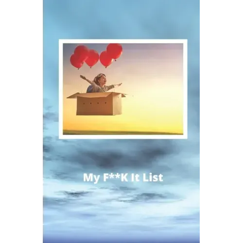 My F**K it List