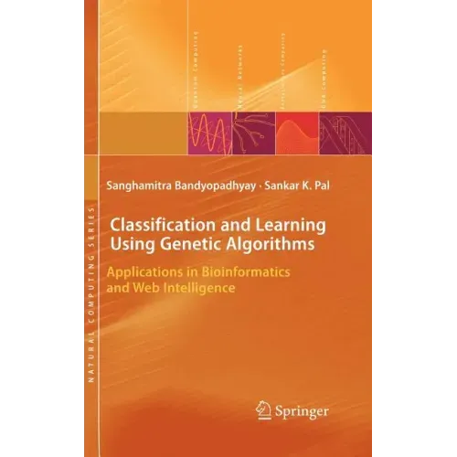Classification and Learning Using Genetic Algorithms: Applications in Bioinformatics and Web Intelligence