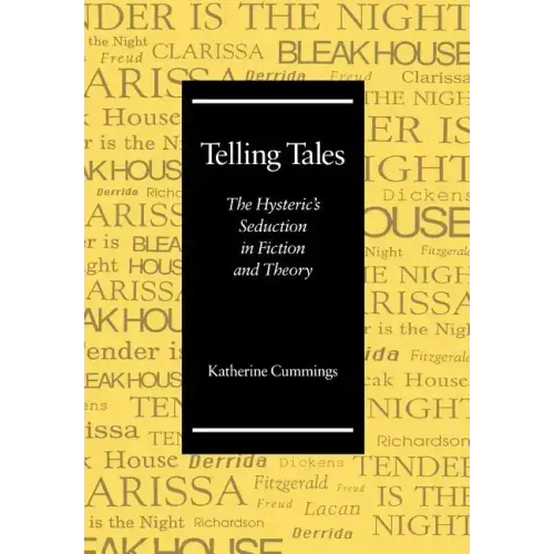 Telling Tales: The Hysteric's Seduction in Fiction and Theory