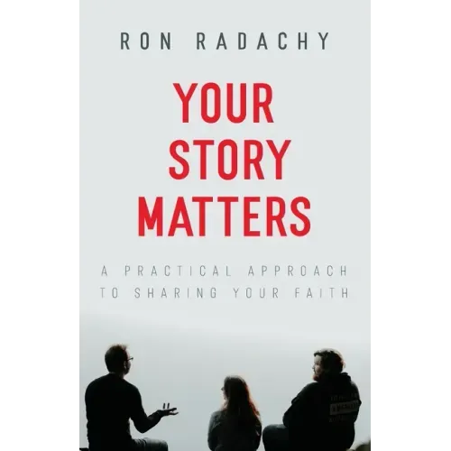 Your Story Matters: A Practical Approach to Sharing Your Faith