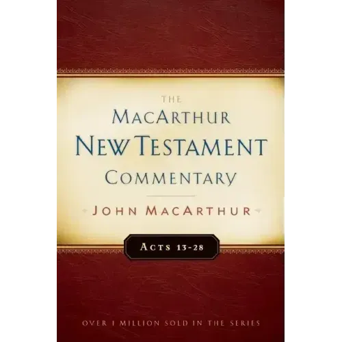 Acts 13-28 MacArthur New Testament Commentary: Volume 14