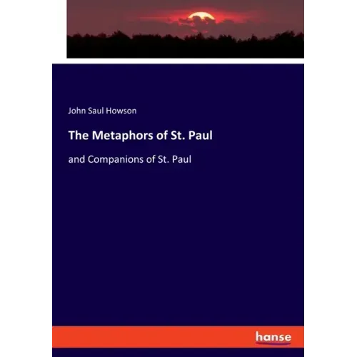 The Metaphors of St. Paul: and Companions of St. Paul