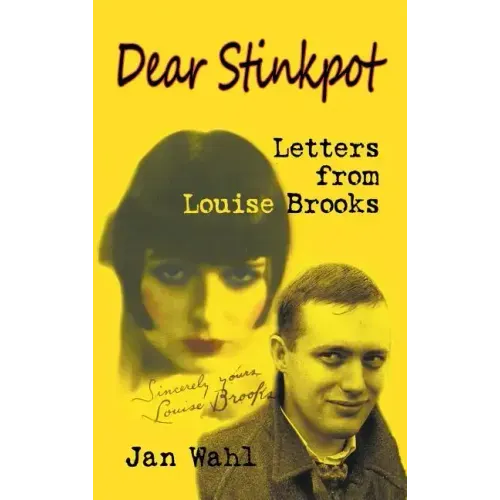 Dear Stinkpot: Letters From Louise Brooks (hardback)